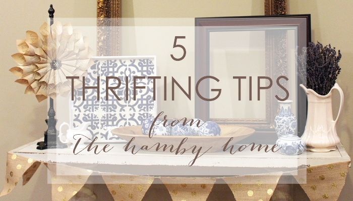 Top 5 Thrifting Tips From The Hamby Home