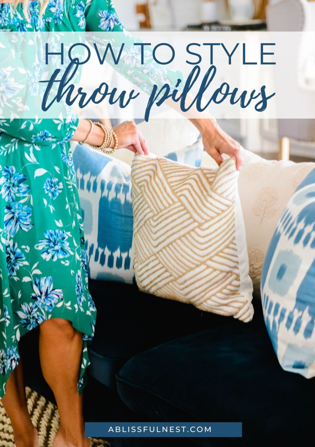 How To Style Throw Pillows | A Blissful Nest