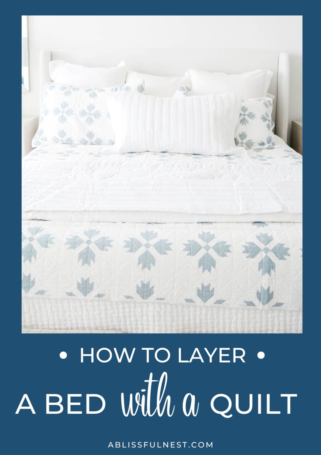 How To Layer A Bed With A Quilt - A Blissful Nest