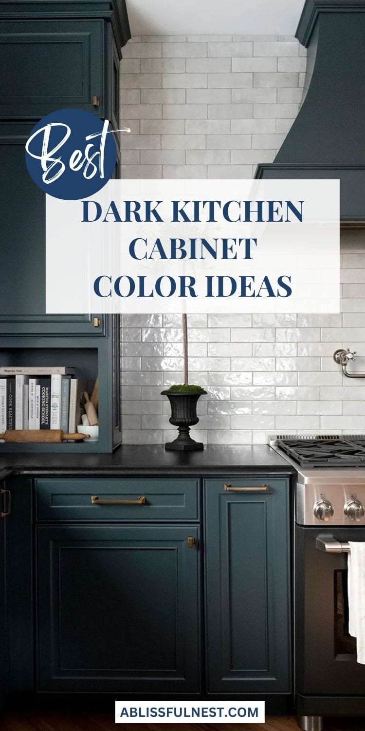 Dark Kitchen Cabinet Colors | A Blissful Nest