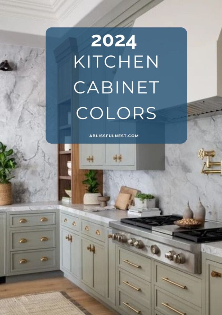 Kitchen Cabinet Colors For 2024 | A Blissful Nest