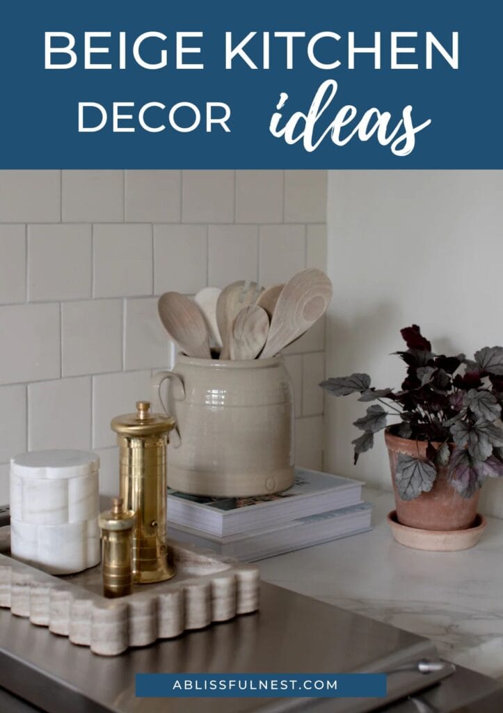 Beige Kitchen Decor Ideas | A Blissful Nest