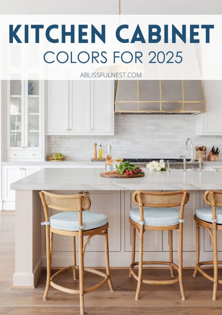 Kitchen Cabinet Colors For 2025 | A Blissful Nest