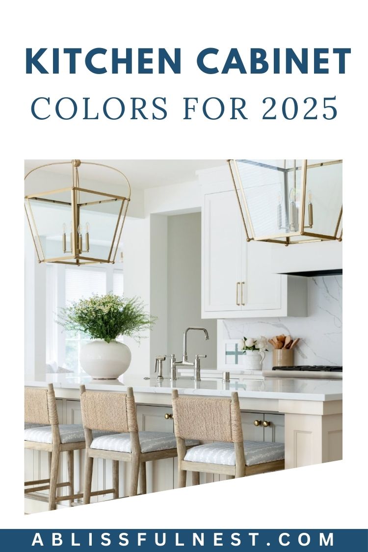 Kitchen Cabinet Colors For 2025 | A Blissful Nest