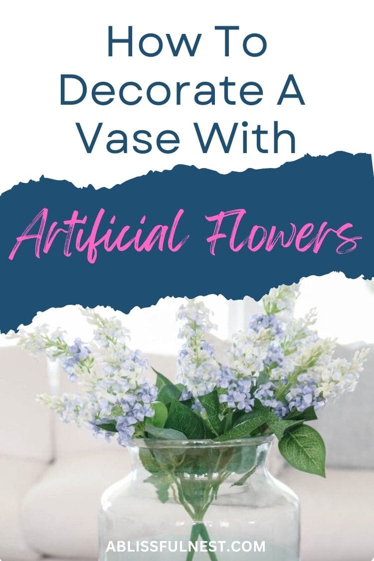 How To Decorate A Vase With Artificial Flowers - A Blissful Nest