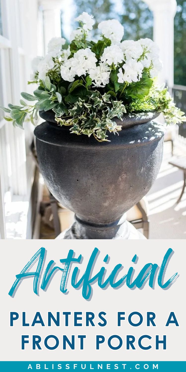 Artificial Planters For A Front Porch | A Blissful Nest