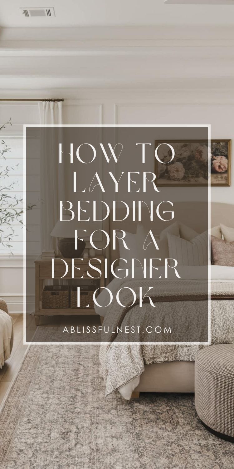How To Layer Bedding For A Designer Look | A Blissful Nest