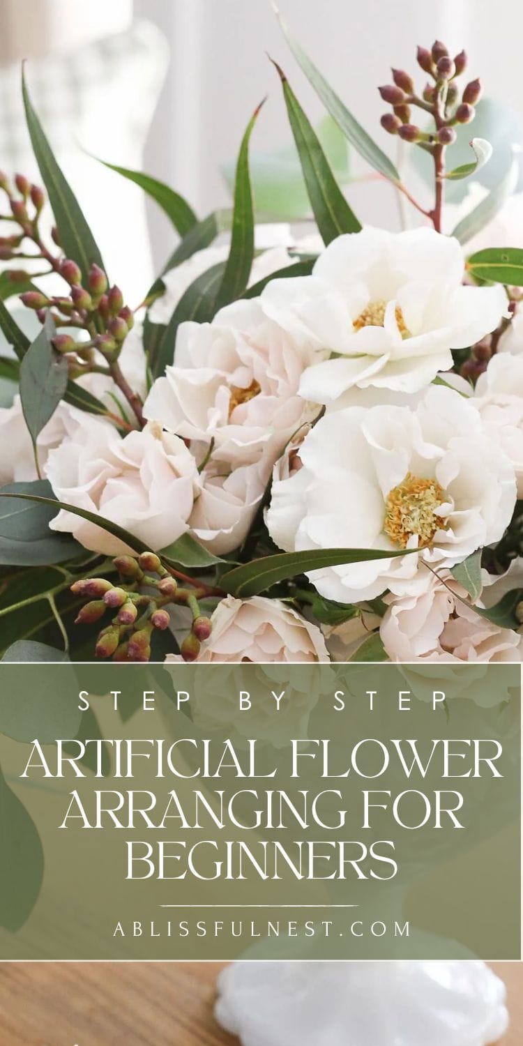 Step-By-Step Artificial Flower Arranging For Beginners | A Blissful Nest